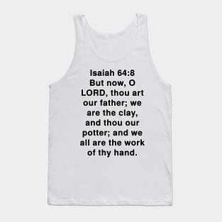 Isaiah 64:8  King James Version (KJV) Bible Verse Typography Tank Top